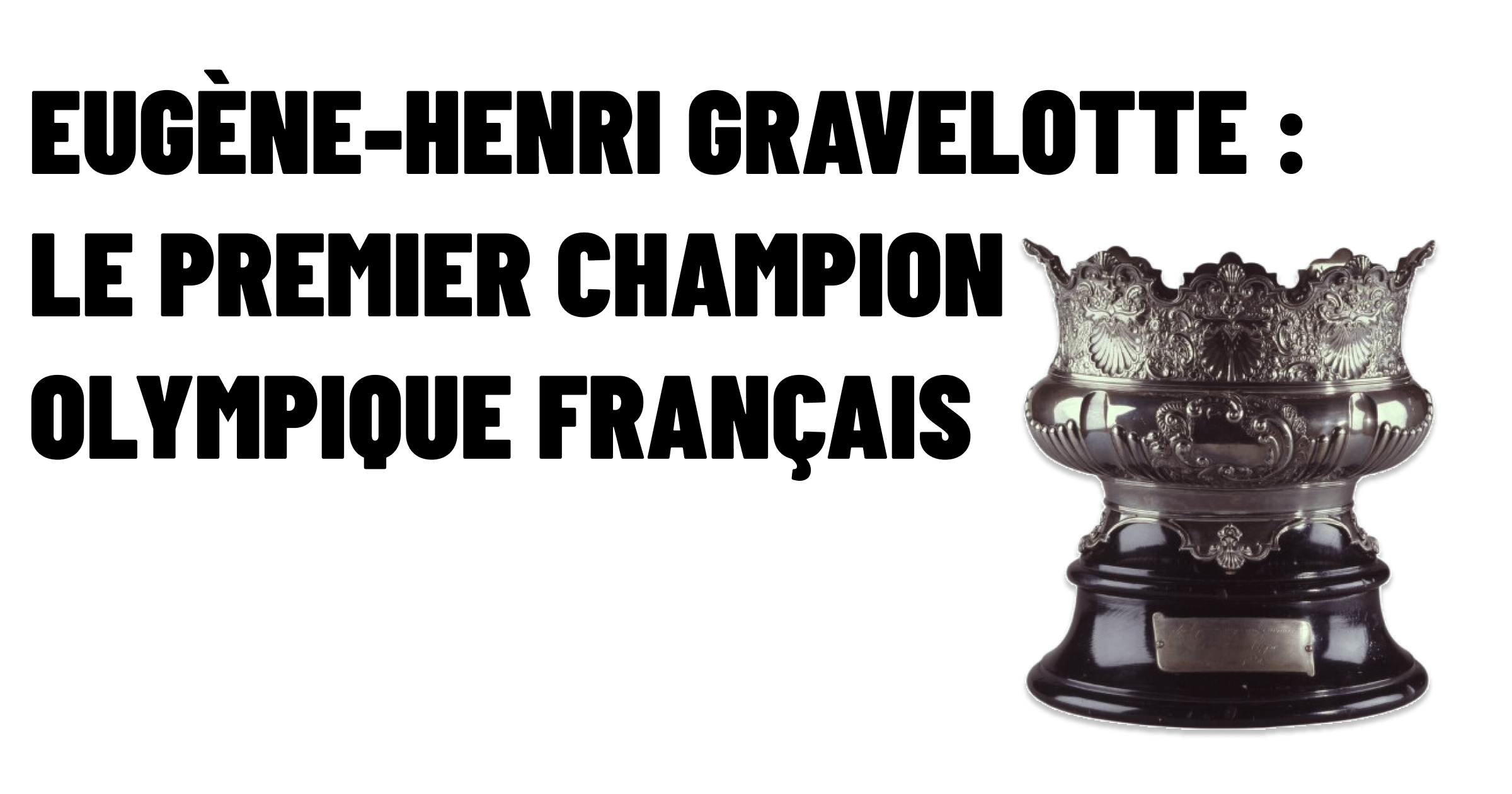 Eugène Henri Gravelotte premier champion olympique français